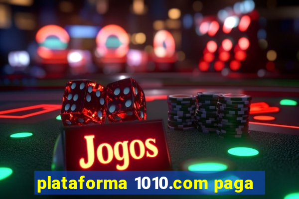 plataforma 1010.com paga